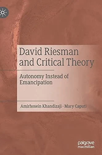 David Riesman And Critical Theory: Autonomy Instead Of Emancipation