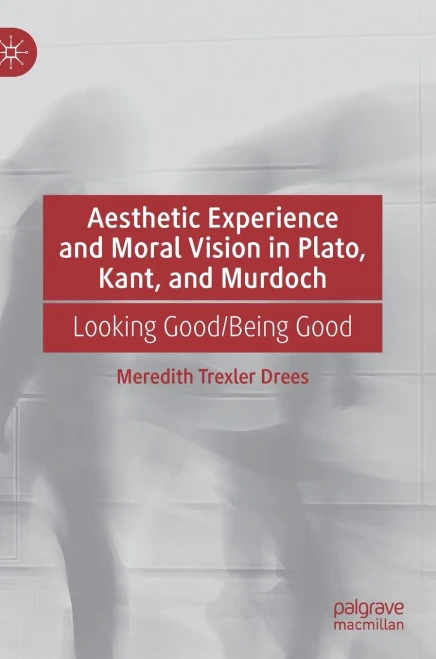 Aesthetic Experience And Moral Vision In Plato, Kant, And Murdoch: Looking Good/Being Good