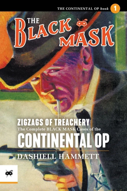 Zigzags Of Treachery: The Complete Black Mask Cases Of The Continental Op, Volume 1