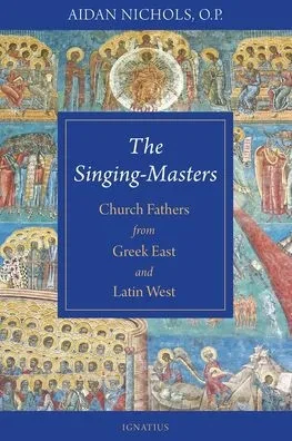 The Singing-Masters: Church Fathers From Greek East And Latin West