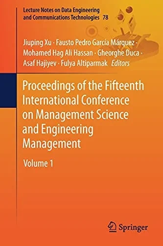 Proceedings Of The Fifteenth International Conference On Management Science And Engineering Management: Volume 1 (Lecture Notes On Data Engineering And Communications Technologies, 78)