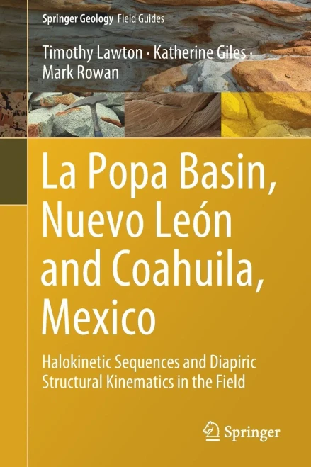 La Popa Basin, Nuevo León And Coahuila, Mexico: Halokinetic Sequences And Diapiric Structural Kinematics In The Field (Springer Geology)