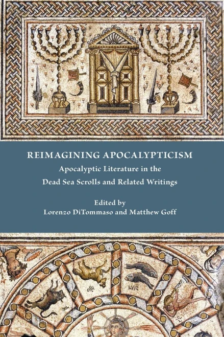 Reimagining Apocalypticism: Apocalyptic Literature In The Dead Sea Scrolls And Related Writings (Early Judaism And Its Literature 57)