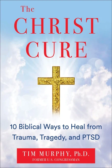The Christ Cure: 10 Biblical Ways To Heal From Trauma, Tragedy, And Ptsd