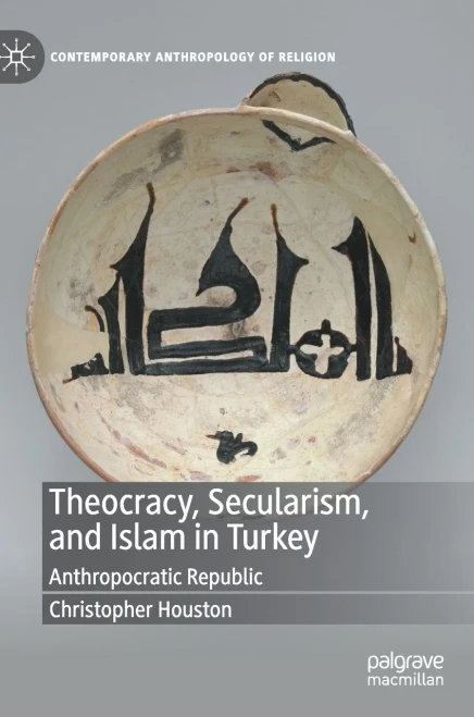 Theocracy, Secularism, And Islam In Turkey: Anthropocratic Republic (Contemporary Anthropology Of Religion)