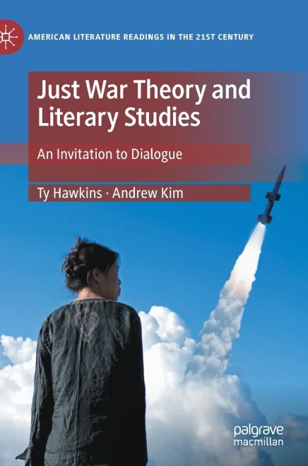 Just War Theory And Literary Studies: An Invitation To Dialogue (American Literature Readings In The 21St Century)