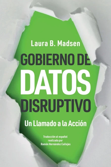 Gobierno De Datos Disruptivo: Un Llamado A La Acción (Spanish Edition)