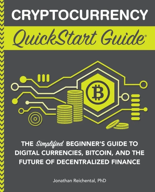 Cryptocurrency Quickstart Guide: The Simplified BeginnerS Guide To Digital Currencies, Bitcoin, And The Future Of Decentralized Finance (Quickstart Guides - Finance)