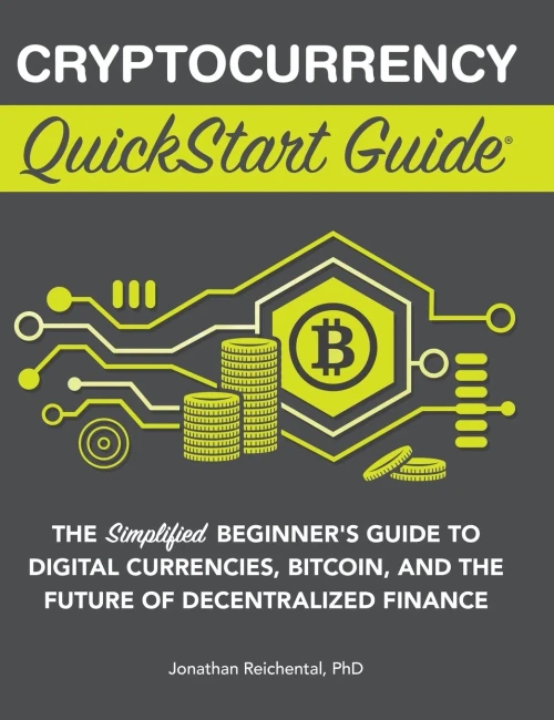 Cryptocurrency Quickstart Guide: The Simplified Beginner'S Guide To Digital Currencies, Bitcoin, And The Future Of Decentralized Finance