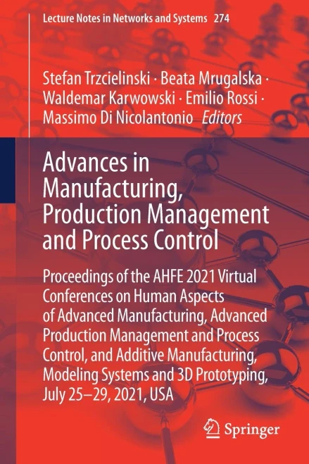 Advances In Manufacturing, Production Management And Process Control: Proceedings Of The Ahfe 2021 Virtual Conferences On Human Aspects Of Advanced ... (Lecture Notes In Networks And Systems, 274)