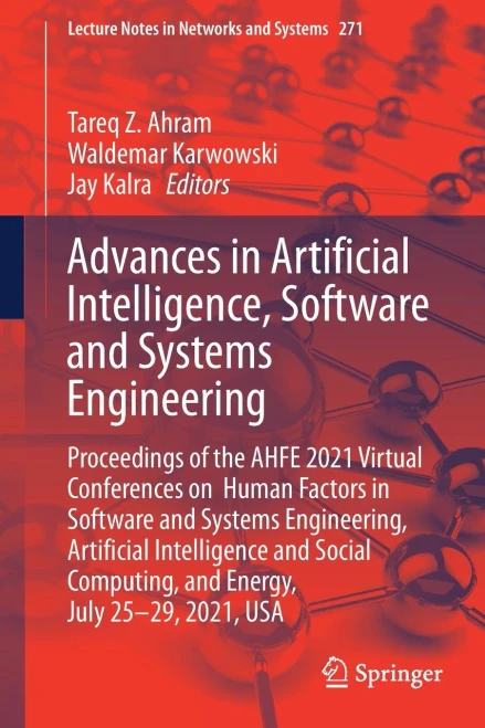 Advances In Artificial Intelligence, Software And Systems Engineering: Proceedings Of The Ahfe 2021 Virtual Conferences On Human Factors In Software ... (Lecture Notes In Networks And Systems, 271)
