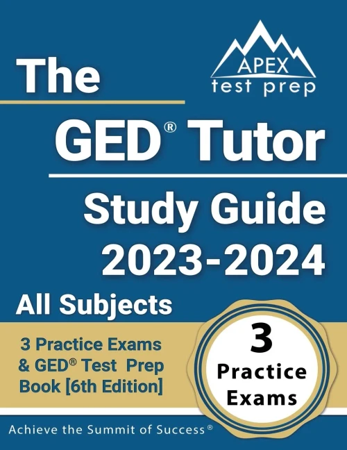 The Ged Tutor Study Guide 2023 - 2024 All Subjects: 3 Practice Exams And Ged Test Prep Book: [6Th Edition]