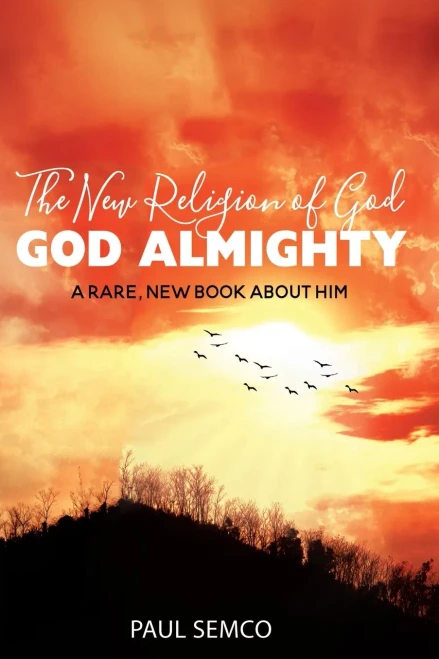 The New Religion Of God: God Almighty: A Rare, New Book About Him