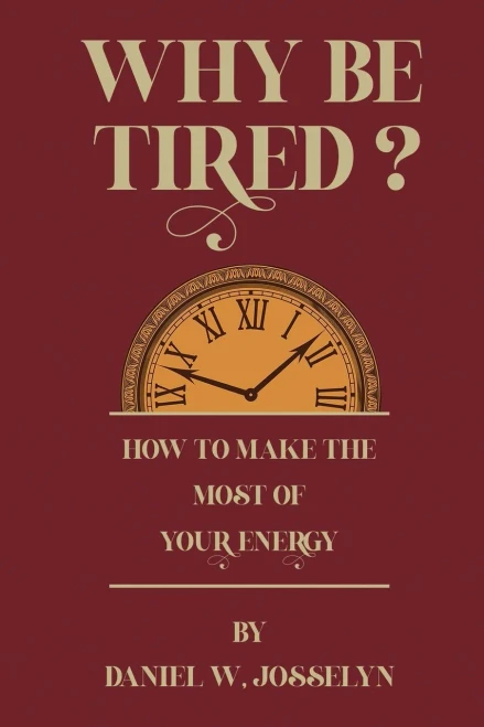 Why Be Tired?