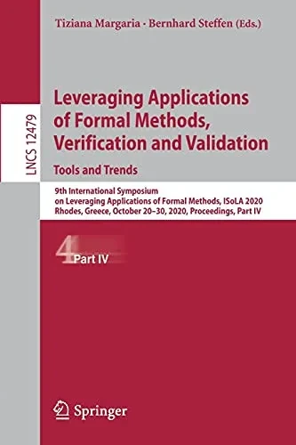 Leveraging Applications Of Formal Methods, Verification And Validation: Tools And Trends: 9Th International Symposium On Leveraging Applications Of ... Iv (Lecture Notes In Computer Science, 12479)