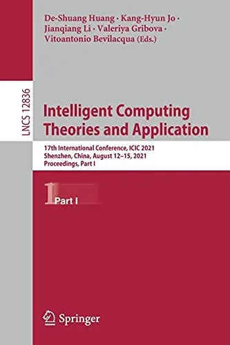 Intelligent Computing Theories And Application: 17Th International Conference, Icic 2021, Shenzhen, China, August 1215, 2021, Proceedings, Part I (Lecture Notes In Computer Science, 12836)