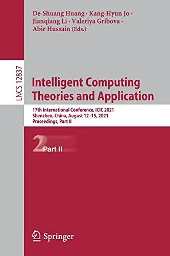 Intelligent Computing Theories And Application: 17Th International Conference, Icic 2021, Shenzhen, China, August 1215, 2021, Proceedings, Part Ii (Lecture Notes In Computer Science, 12837)