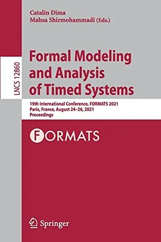Formal Modeling And Analysis Of Timed Systems: 19Th International Conference, Formats 2021, Paris, France, August 2426, 2021, Proceedings (Lecture Notes In Computer Science, 12860)
