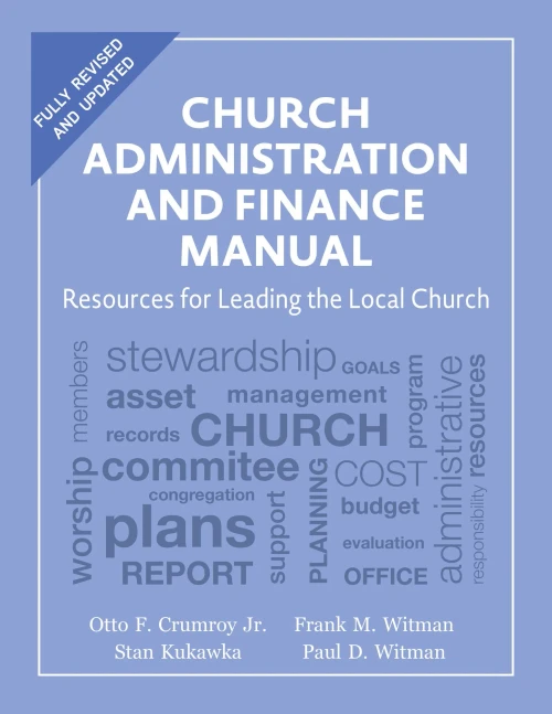 Church Administration And Finance Manual: Resources For Leading The Local Church