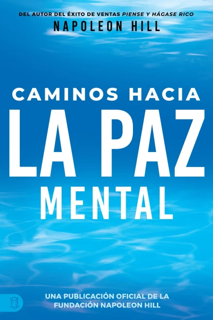 Caminos Hacia La Paz Mental (Official Publication Of The Napoleon Hill Foundation) (Spanish Edition)