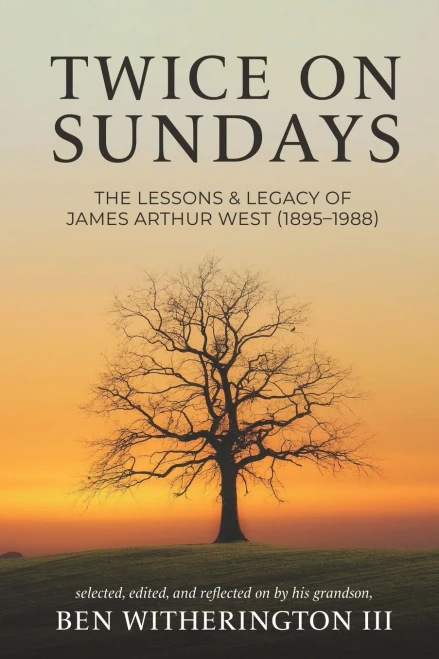 Twice On Sundays: The Lessons & Legacy Of James Arthur West (18951988)