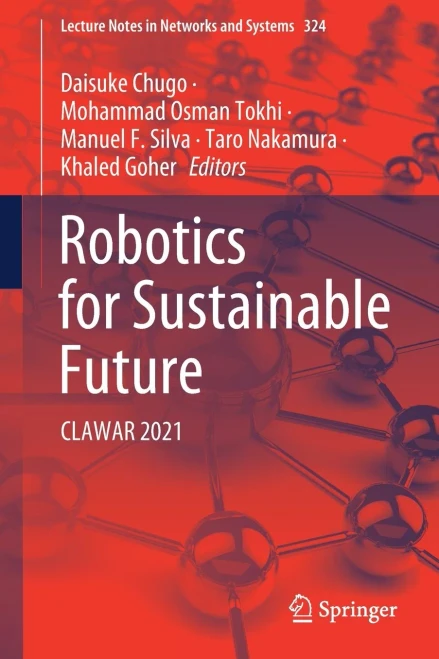 Robotics For Sustainable Future: Clawar 2021 (Lecture Notes In Networks And Systems, 324)