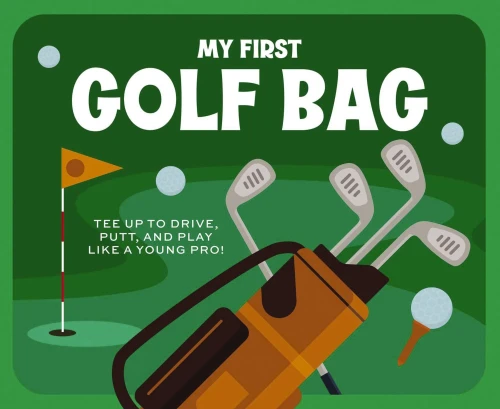 My First Golf Bag: Tee Up To Drive, Putt, And Play Like A Young Pro!