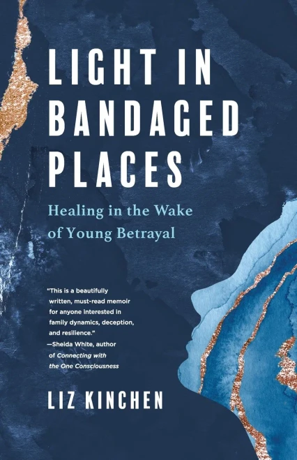 Light In Bandaged Places: Healing In The Wake Of Young Betrayal
