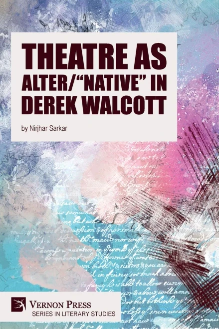 Theatre As Alter/"Native" In Derek Walcott (Literary Studies)
