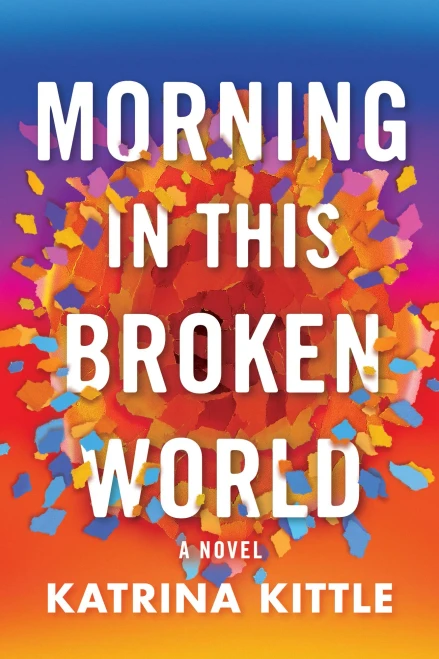Morning In This Broken World: A Novel