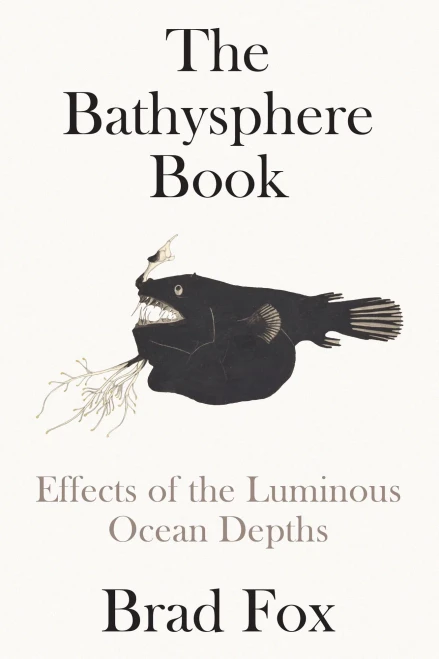 The Bathysphere Book: Effects Of The Luminous Ocean Depths