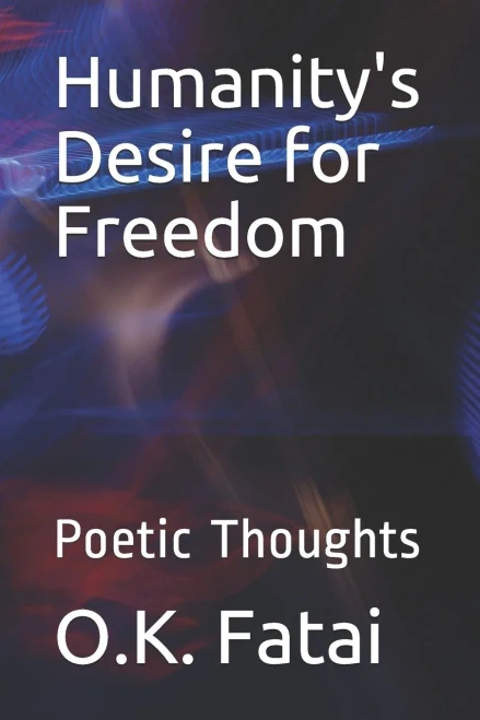 Humanity's Desire for Freedom: Poetic Thoughts