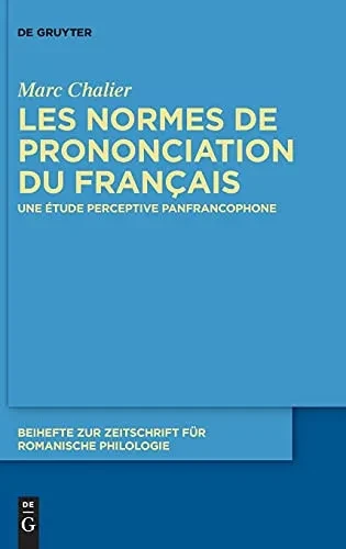 Les Normes De Prononciation Du Français: Une Étude Perceptive Panfrancophone (Beihefte Zur Zeitschrift Für Romanische Philologie) (French Edition)