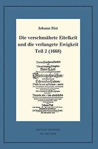 Die Verschmähete Eitelkeit Und Die Verlangete Ewigkeit, Teil 2 (1668) (Neudrucke Deutscher Literaturwerke. N. F.) (German Edition)