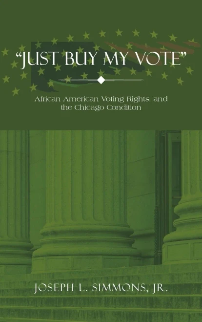 Just Buy My Vote: African American Voting Rights, And The Chicago Condition