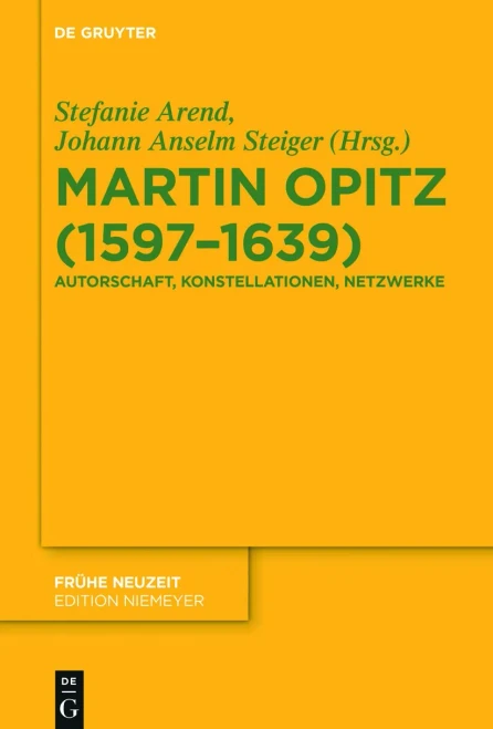Martin Opitz (15971639): Autorschaft, Konstellationen, Netzwerke (Frühe Neuzeit) (German Edition)