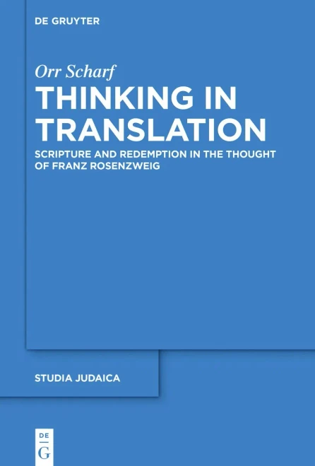 Thinking In Translation: Scripture And Redemption In The Thought Of Franz Rosenzweig (Studia Judaica)