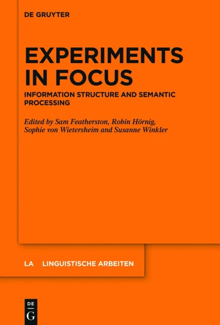 Experiments In Focus: Information Structure And Semantic Processing (Linguistische Arbeiten)