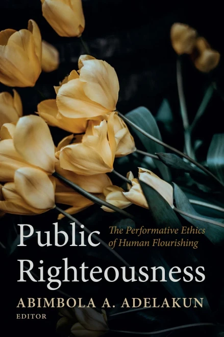 Public Righteousness: The Performative Ethics Of Human Flourishing