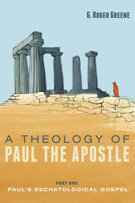 A Theology Of Paul The Apostle, Part One: Paul'S Eschatological Gospel