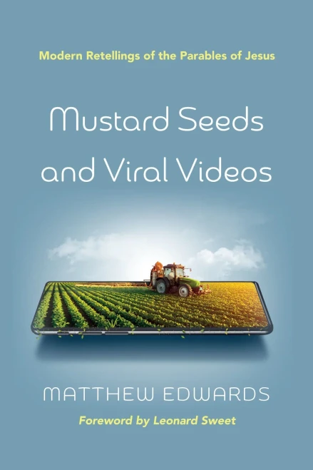 Mustard Seeds And Viral Videos: Modern Retellings Of The Parables Of Jesus