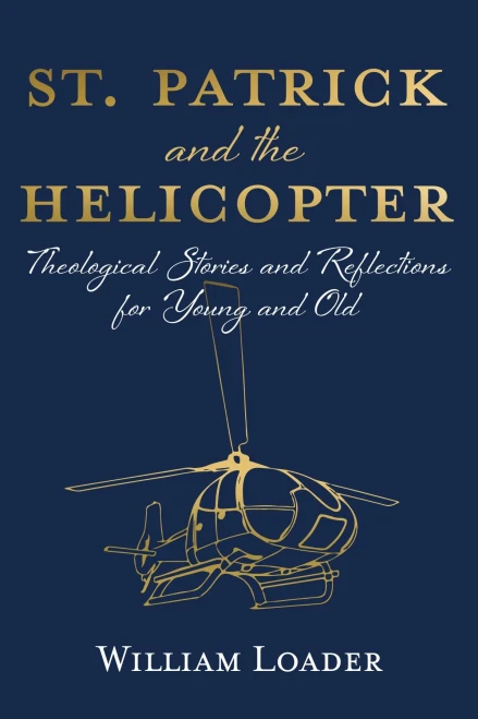 St. Patrick And The Helicopter: Theological Stories And Reflections For Young And Old