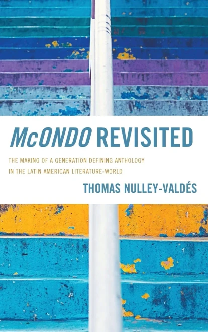 Mcondo Revisited: The Making Of A Generation Defining Anthology In The Latin American Literature-World