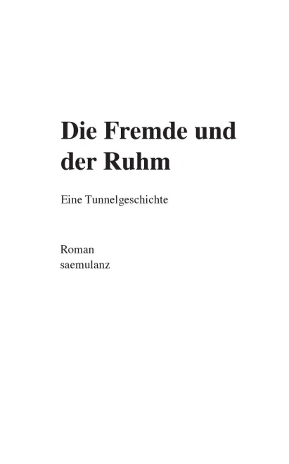 Die Fremde Und Der Ruhm: Eine Tunnelgeschichte (German Edition) (Paperback)