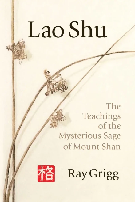 Lao Shu: The Teachings Of The Mysterious Sage Of Mount Shan