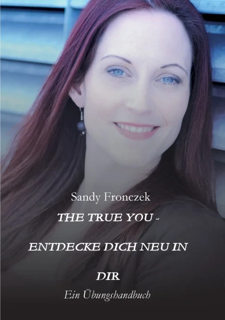 The True You - Entdecke Dich Neu In Dir: Ein Übungshandbuch (German Edition) (Paperback)
