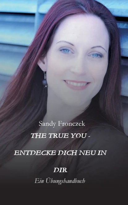 The True You - Entdecke Dich Neu In Dir: Ein Übungshandbuch (German Edition) (Hardcover)