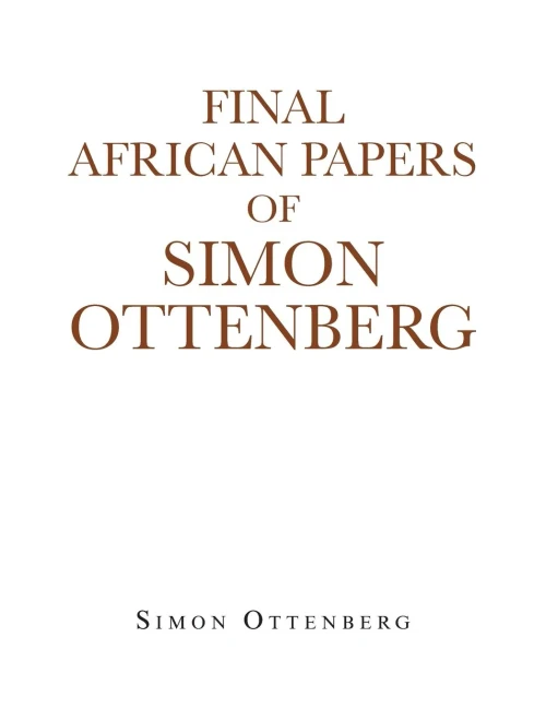 Final African Papers Of Simon Ottenberg