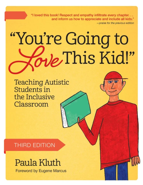 You'Re Going To Love This Kid!: Teaching Autistic Students In The Inclusive Classroom