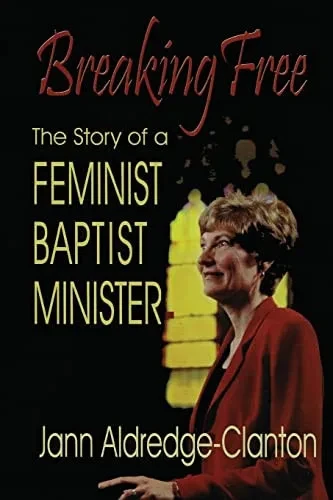 Breaking Free: The Story Of A Feminist Baptist Minister